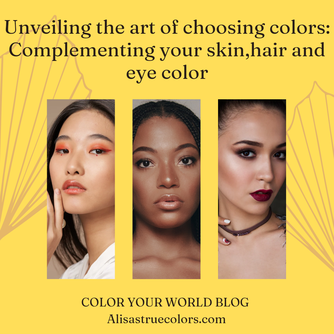 Unveiling the Art of Choosing Colors: Complementing Your Skin, Hair, and Eye Color